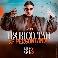 Mc Ph — Os Bico Tão Se Perguntando (Let’s Go 3) — обложка